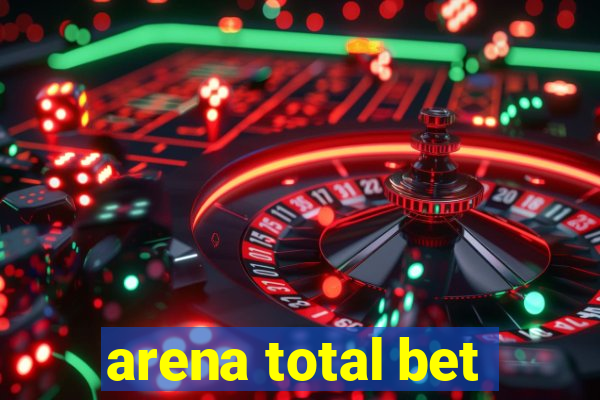 arena total bet